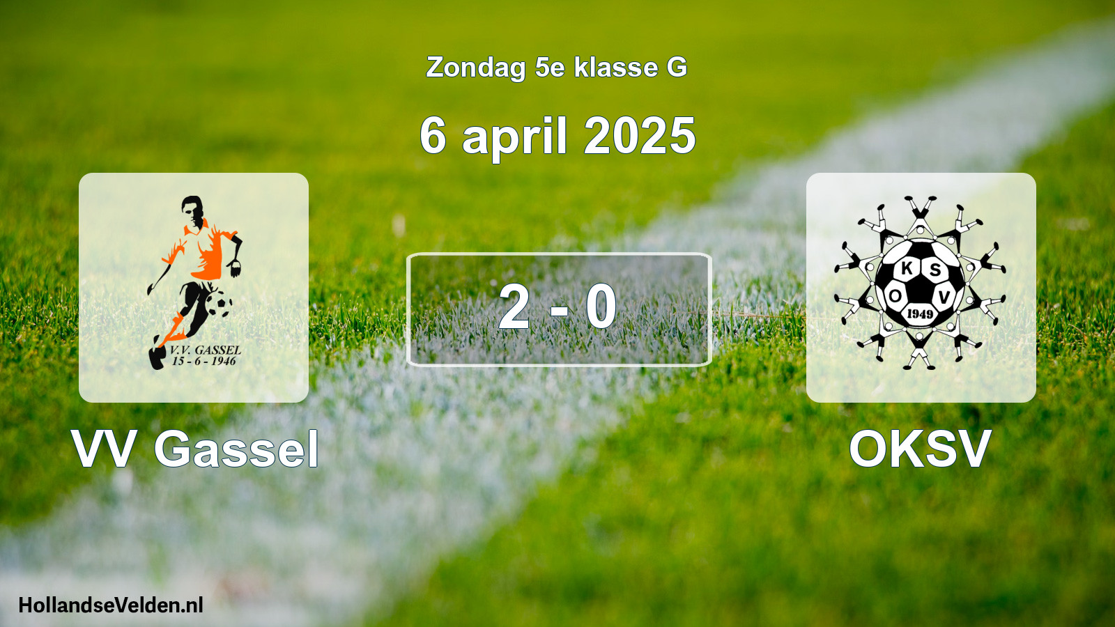 Total number of matches played: VV Gassel - OKSV 2 - 0 (6 April 2025)