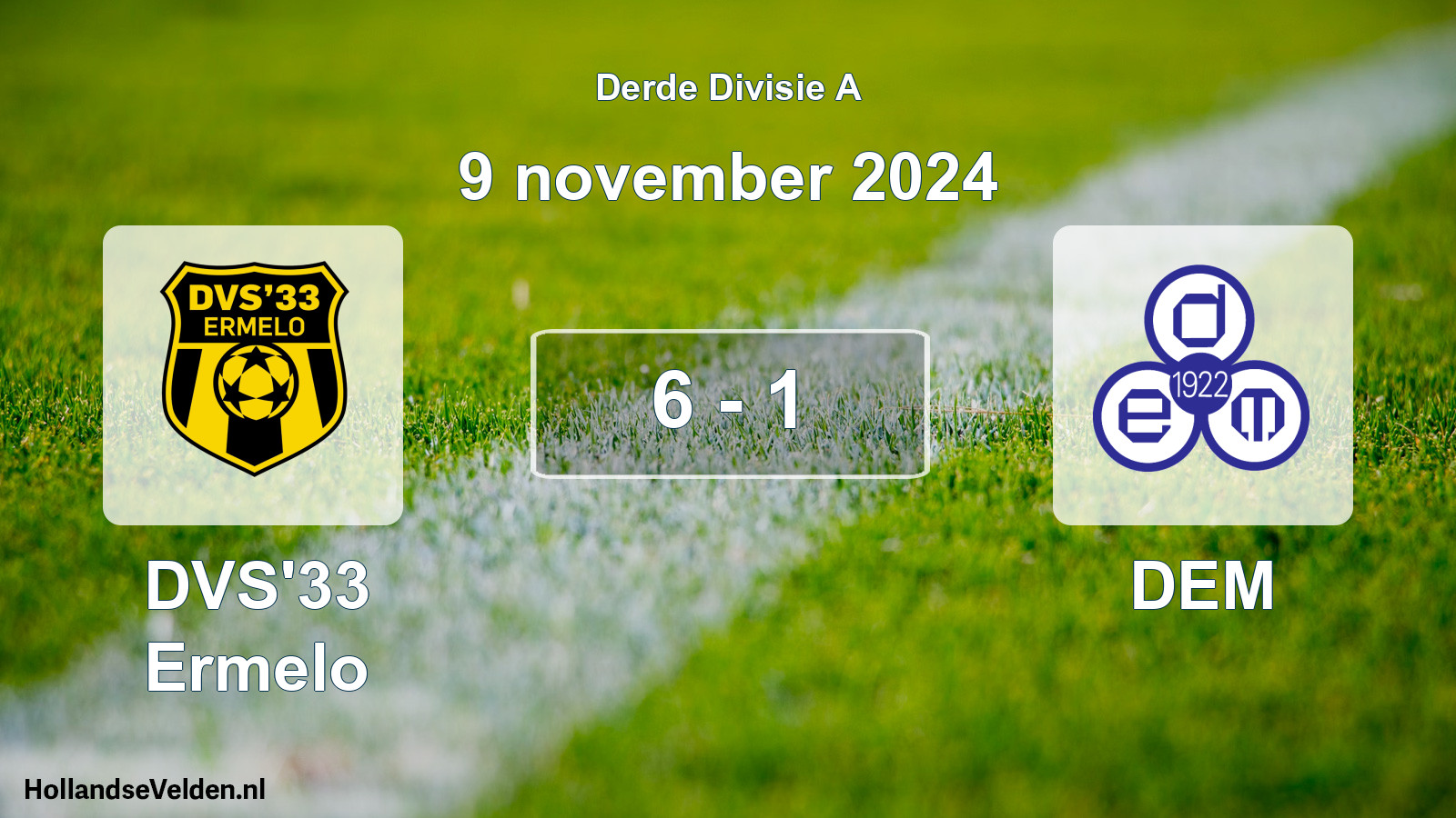 Total number of matches played: DVS'33 Ermelo - DEM 6 - 1 (9 November 2024)