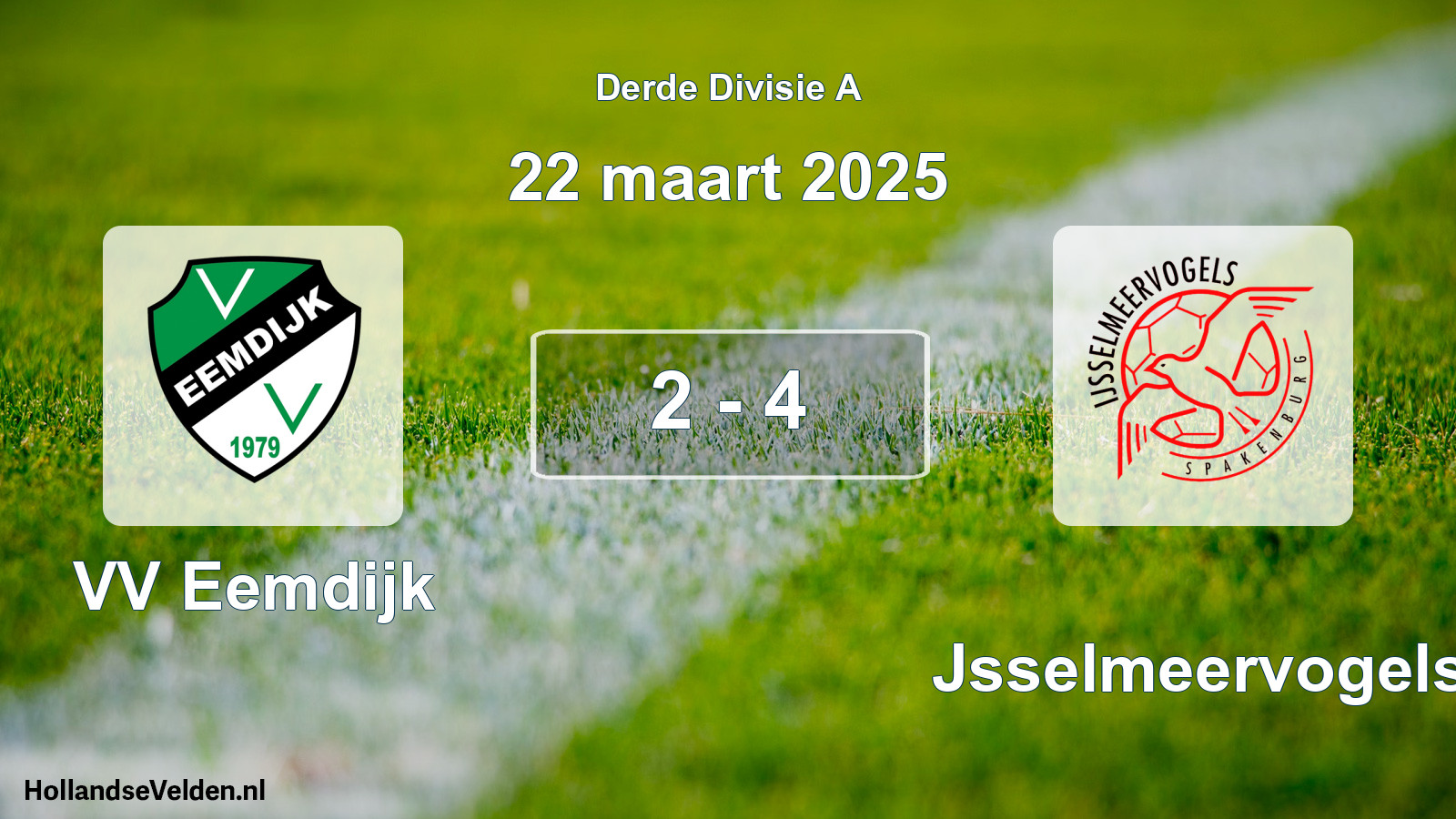 Total number of matches played: VV Eemdijk - IJsselmeervogels 2 - 4 (22 March 2025)