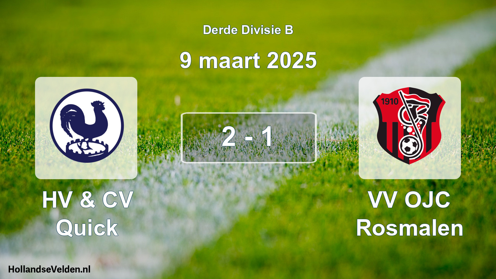 Total number of matches played: HV & CV Quick - VV OJC Rosmalen 2 - 1 (9 March 2025)