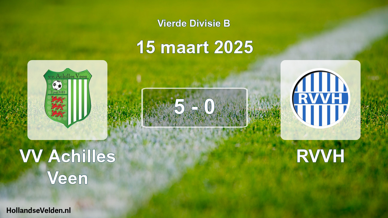 Total number of matches played: VV Achilles Veen - RVVH 5 - 0 (15 March 2025)