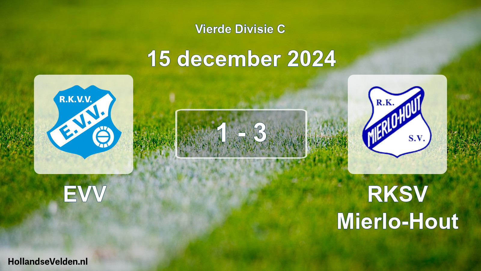 Total number of matches played: EVV - RKSV Mierlo-Hout 1 - 3 (15 December 2024)