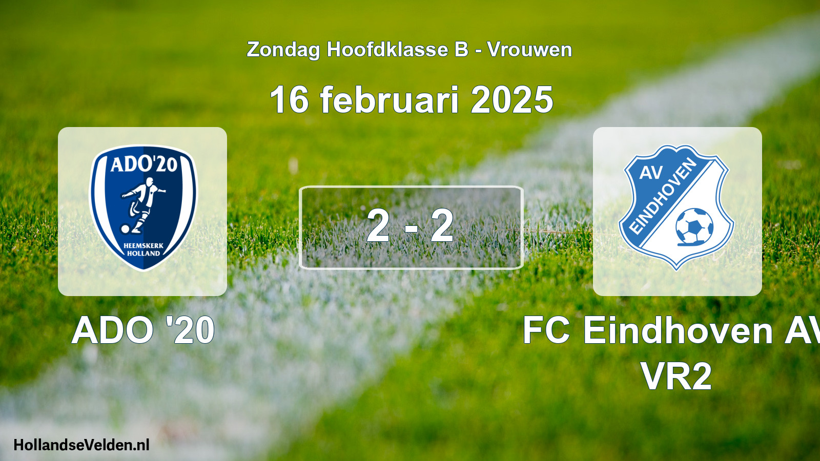 Total number of matches played: ADO '20 - FC Eindhoven AV VR2 2 - 2 (16 February 2025)