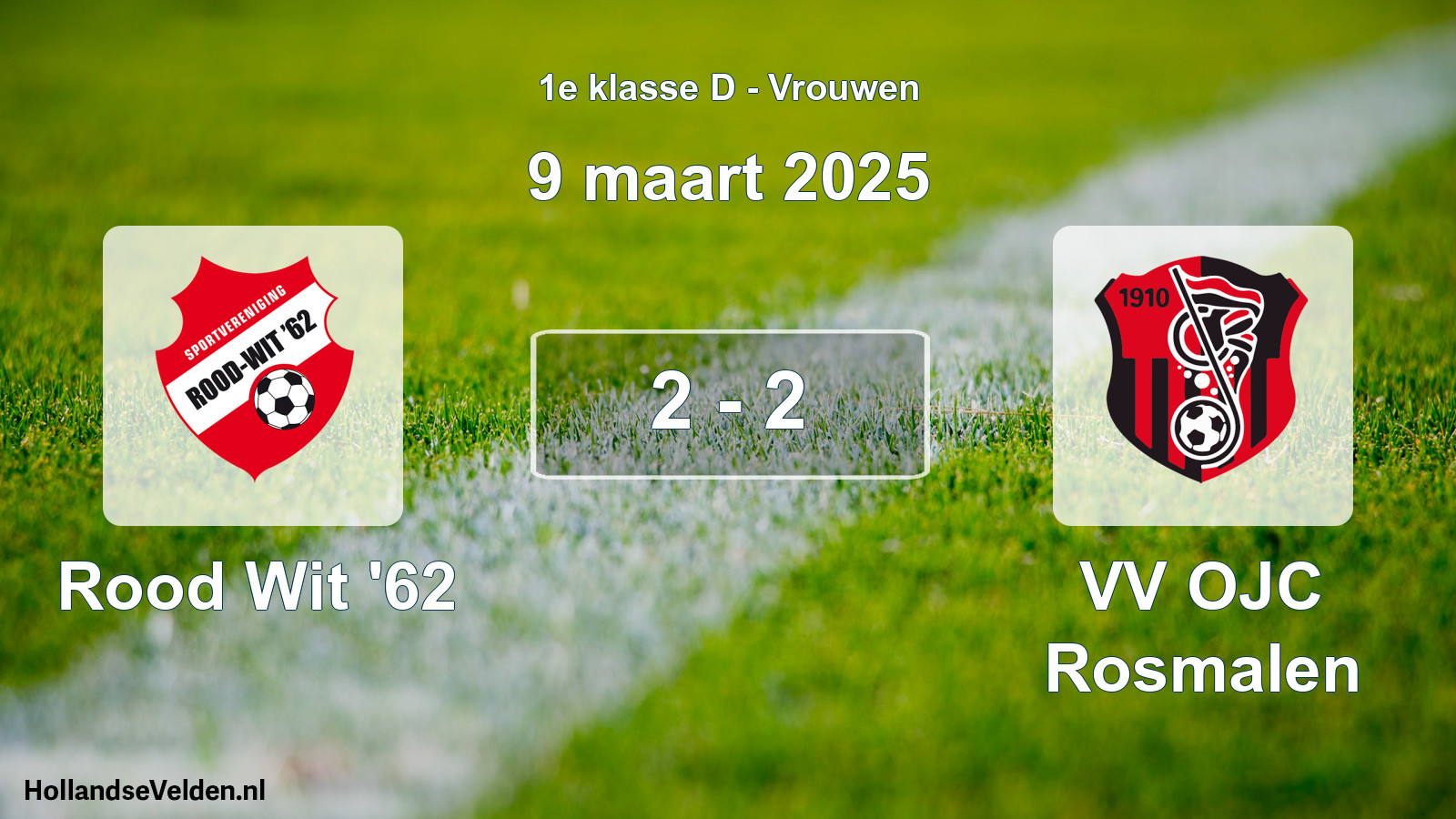 Total number of matches played: Rood Wit '62 - VV OJC Rosmalen 2 - 2 (9 March 2025)