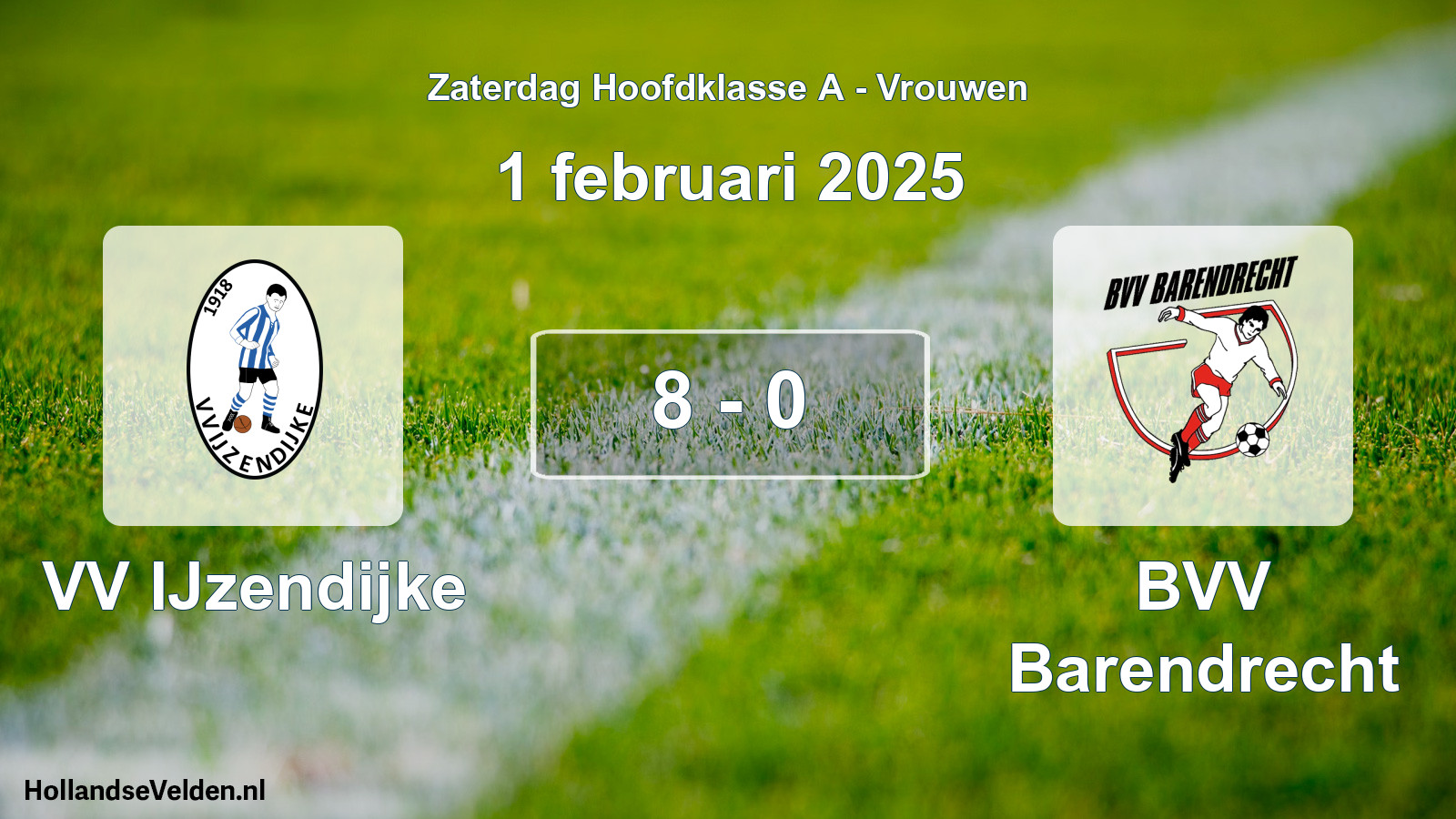 Total number of matches played: VV IJzendijke - BVV Barendrecht 8 - 0 (1 February 2025)