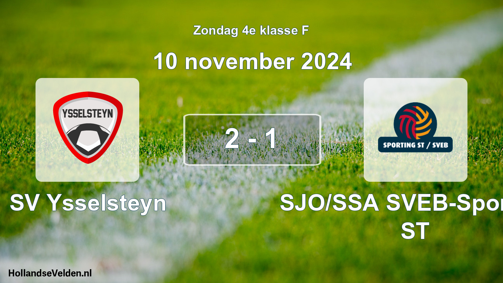 Total number of matches played: SV Ysselsteyn - SJO/SSA SVEB-Sporting ST 2 - 1 (10 November 2024)