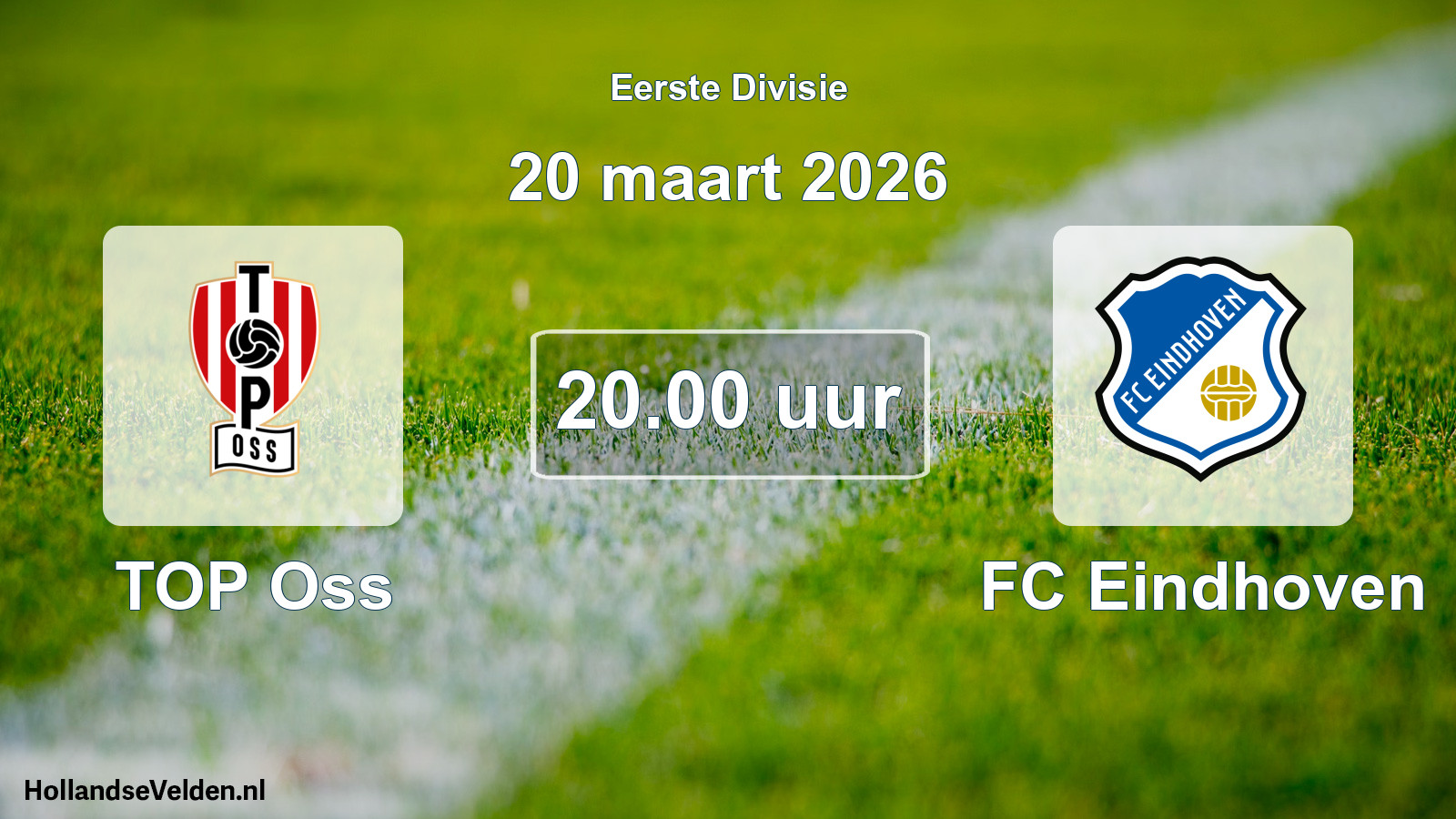 Geplande wedstrijd: TOP Oss - FC Eindhoven (20 maart 2026)