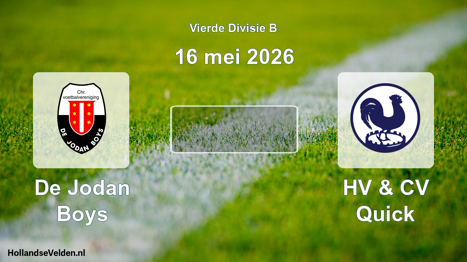 Scheduled Match: De Jodan Boys - HV & CV Quick (16 May 2026)