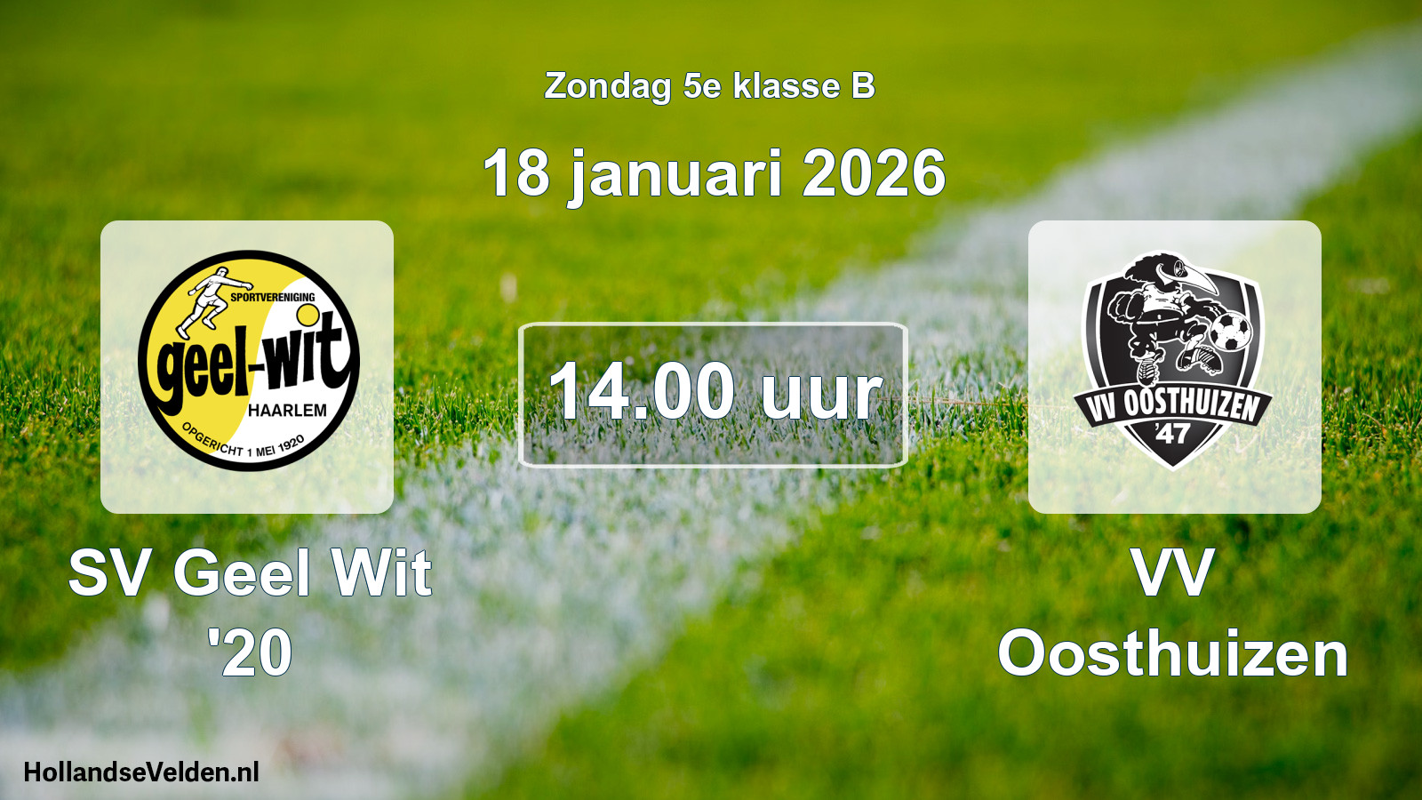 Scheduled Match: SV Geel Wit '20 - VV Oosthuizen (18 January 2026)