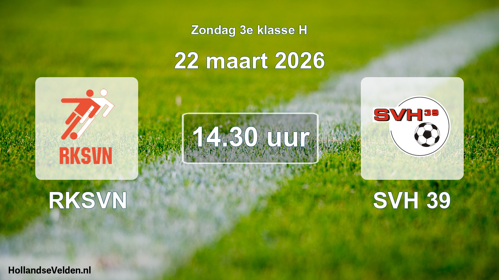 Geplande wedstrijd: RKSVN - SVH 39 (22 maart 2026)