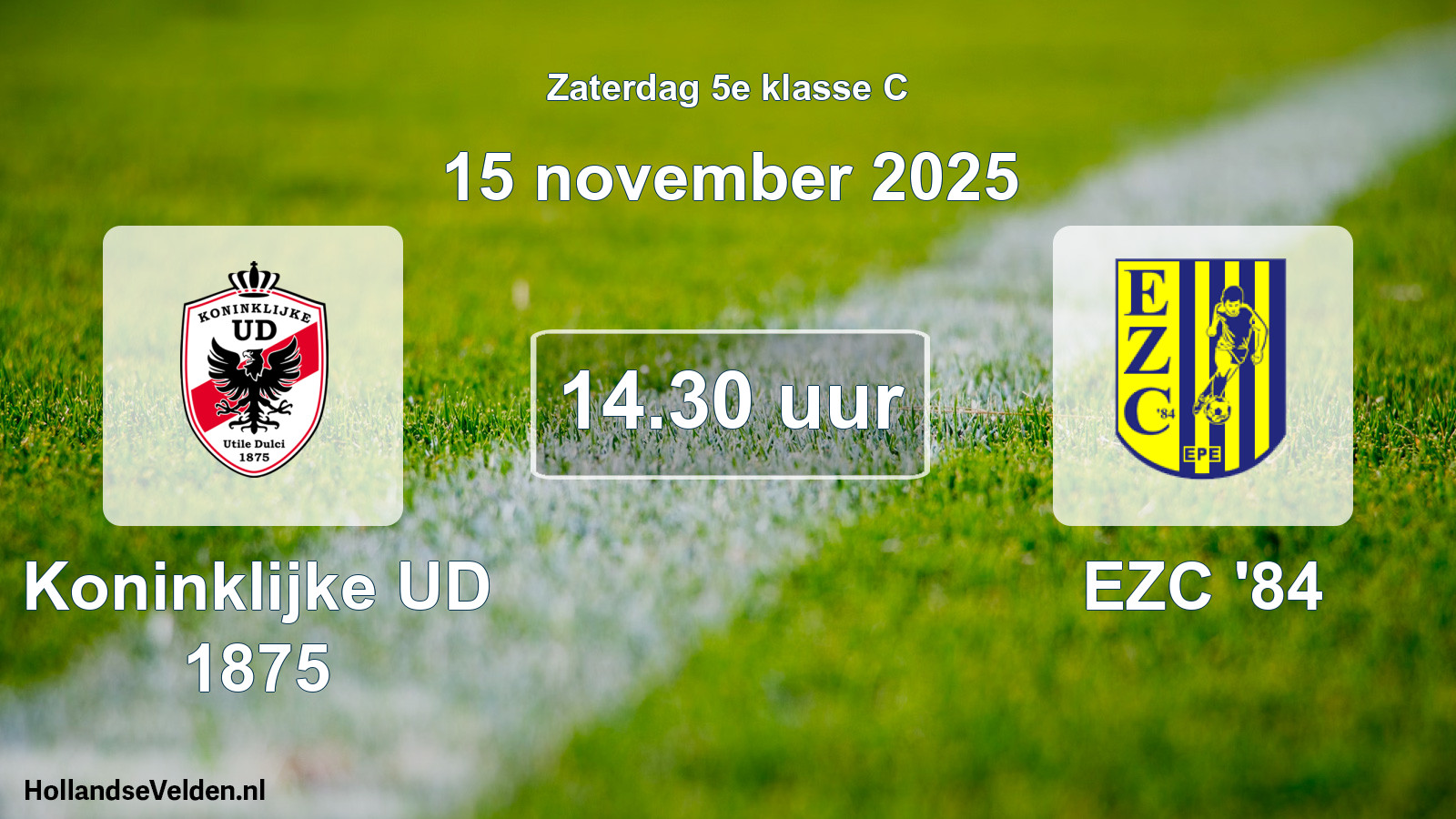 Scheduled Match: Koninklijke UD 1875 - EZC '84 (15 November 2025)