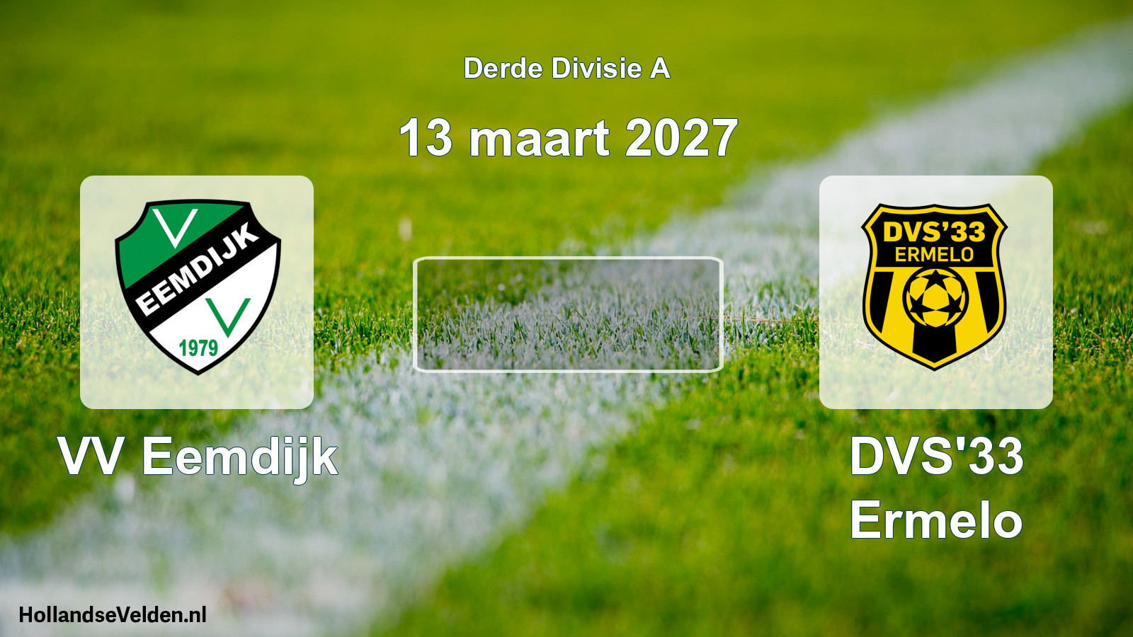 Scheduled Match: VV Eemdijk - DVS'33 Ermelo (13 March 2027)