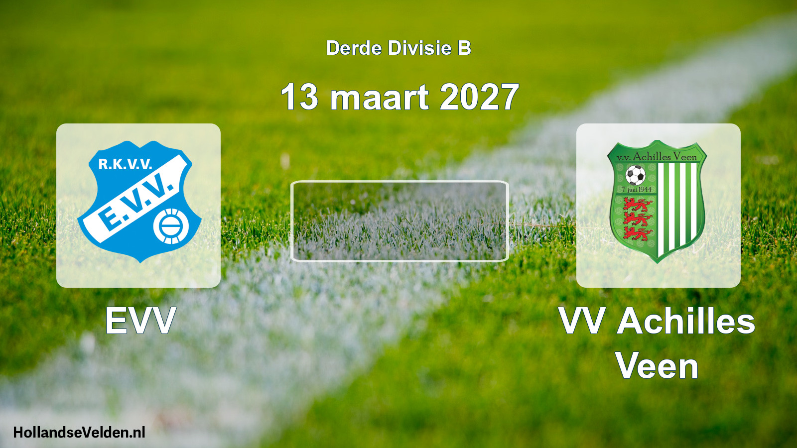 Scheduled Match: EVV - VV Achilles Veen (13 March 2027)