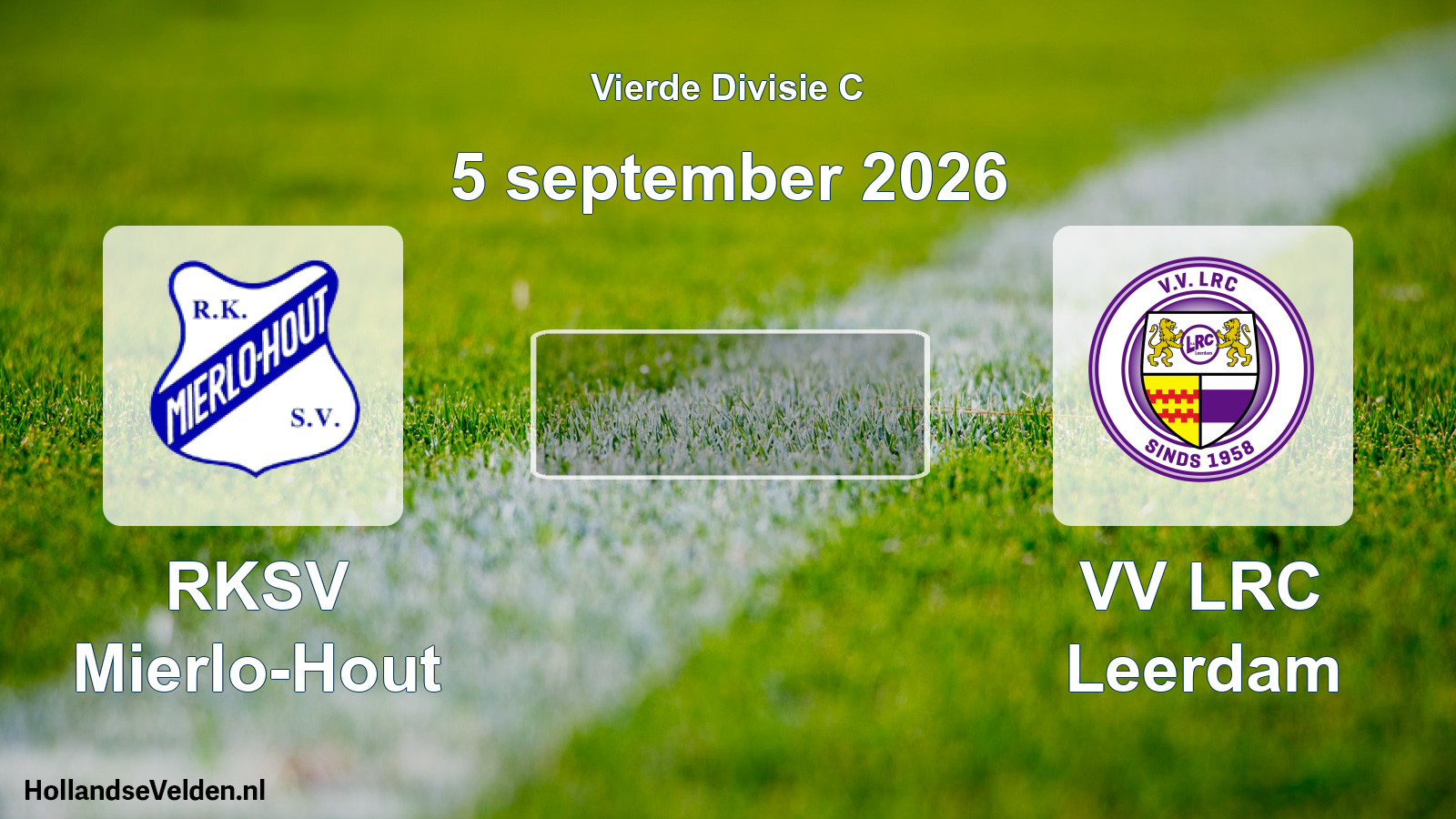 Geplande wedstrijd: RKSV Mierlo-Hout - VV LRC Leerdam (5 september 2026)