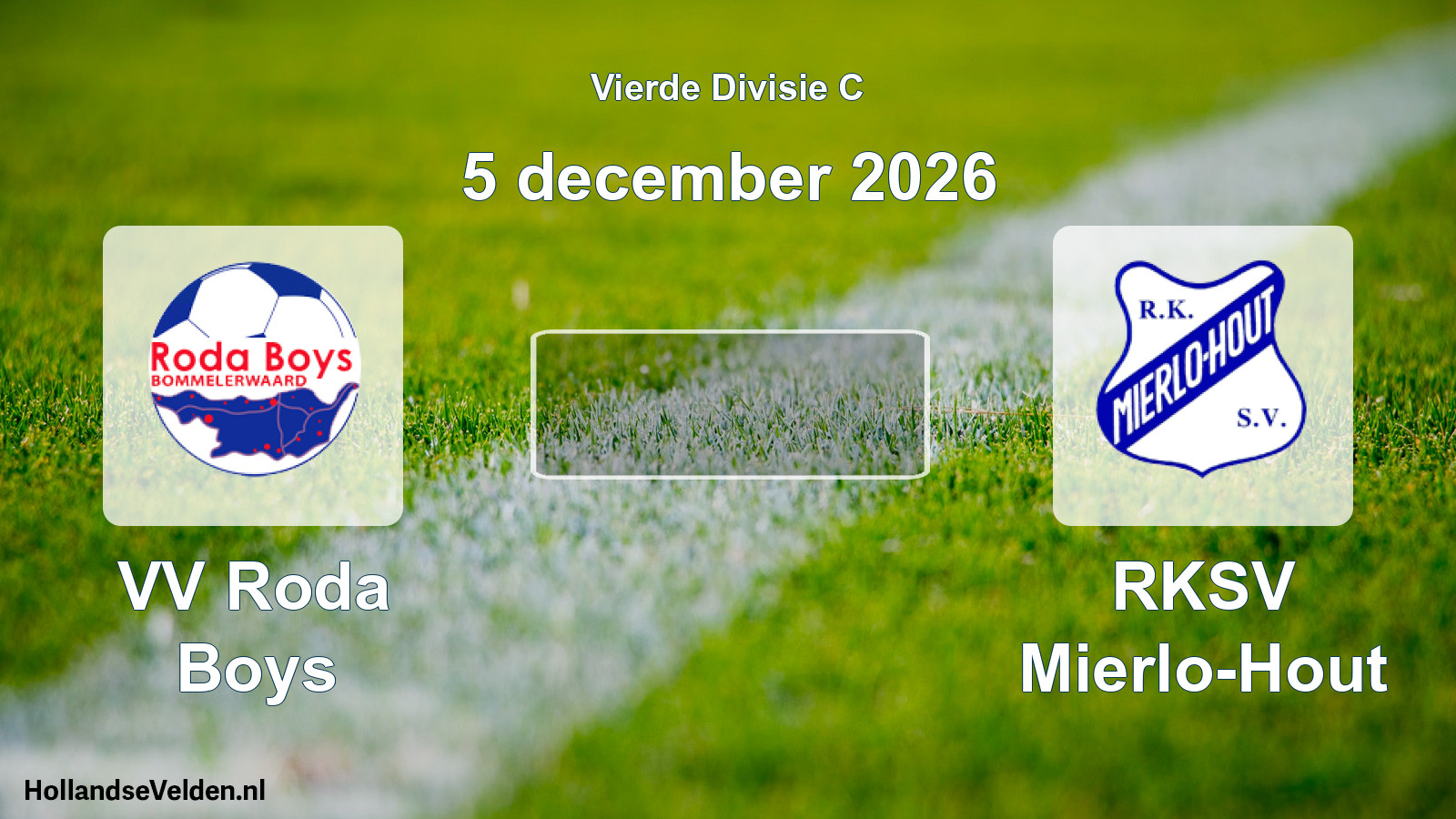 Geplande wedstrijd: VV Roda Boys - RKSV Mierlo-Hout (5 december 2026)