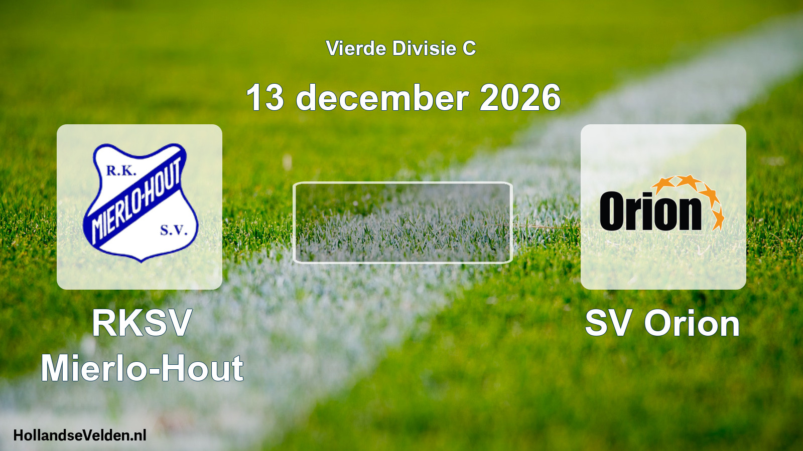Geplande wedstrijd: RKSV Mierlo-Hout - SV Orion (13 december 2026)
