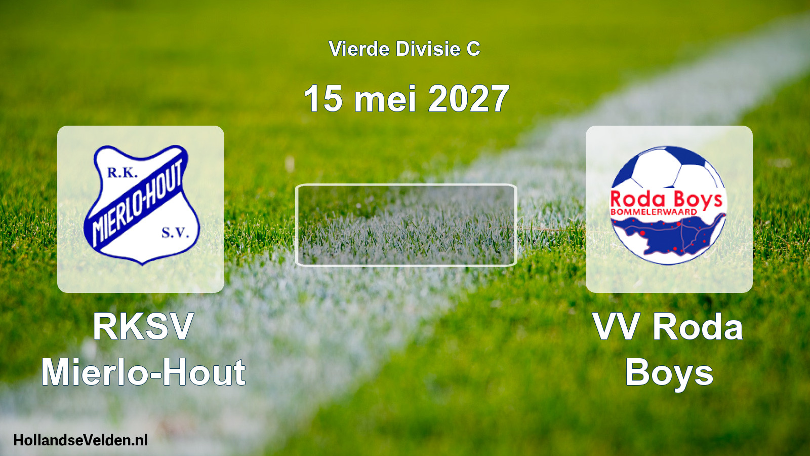 Geplande wedstrijd: RKSV Mierlo-Hout - VV Roda Boys (15 mei 2027)