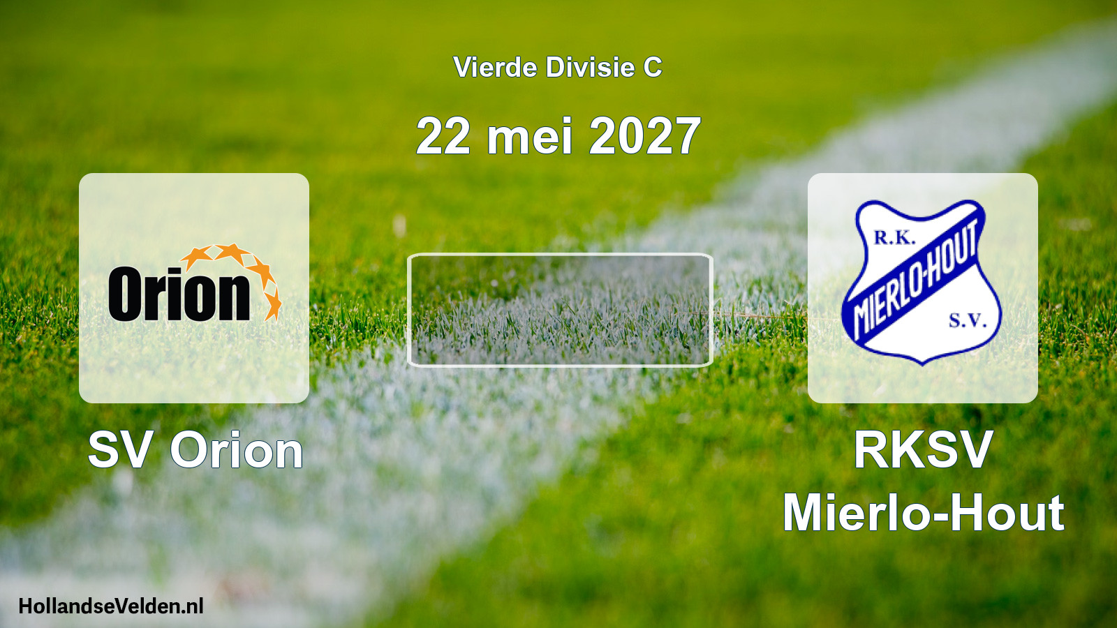 Geplande wedstrijd: SV Orion - RKSV Mierlo-Hout (22 mei 2027)