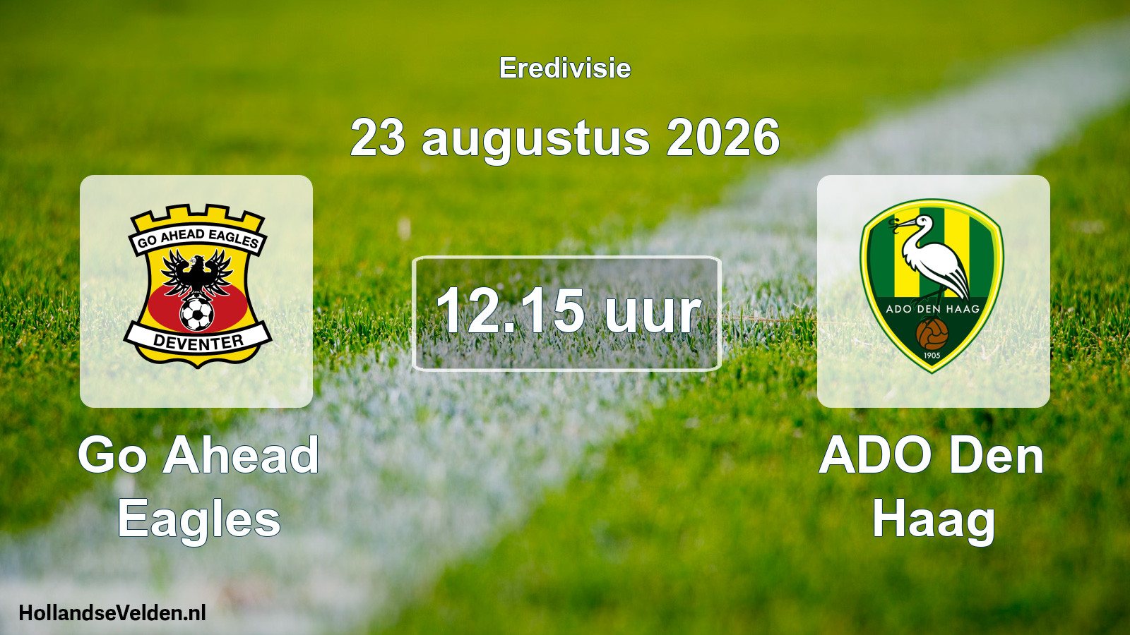 Geplande wedstrijd: Go Ahead Eagles - ADO Den Haag (23 augustus 2026)