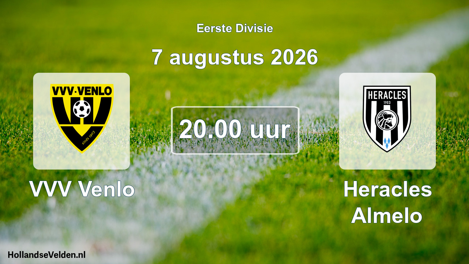 Geplande wedstrijd: VVV Venlo - Heracles Almelo (7 augustus 2026)