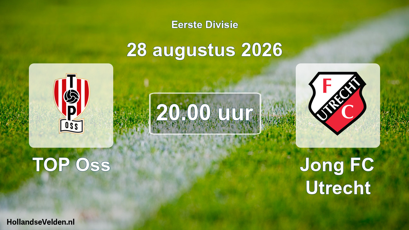 Geplande wedstrijd: TOP Oss - Jong FC Utrecht (28 augustus 2026)