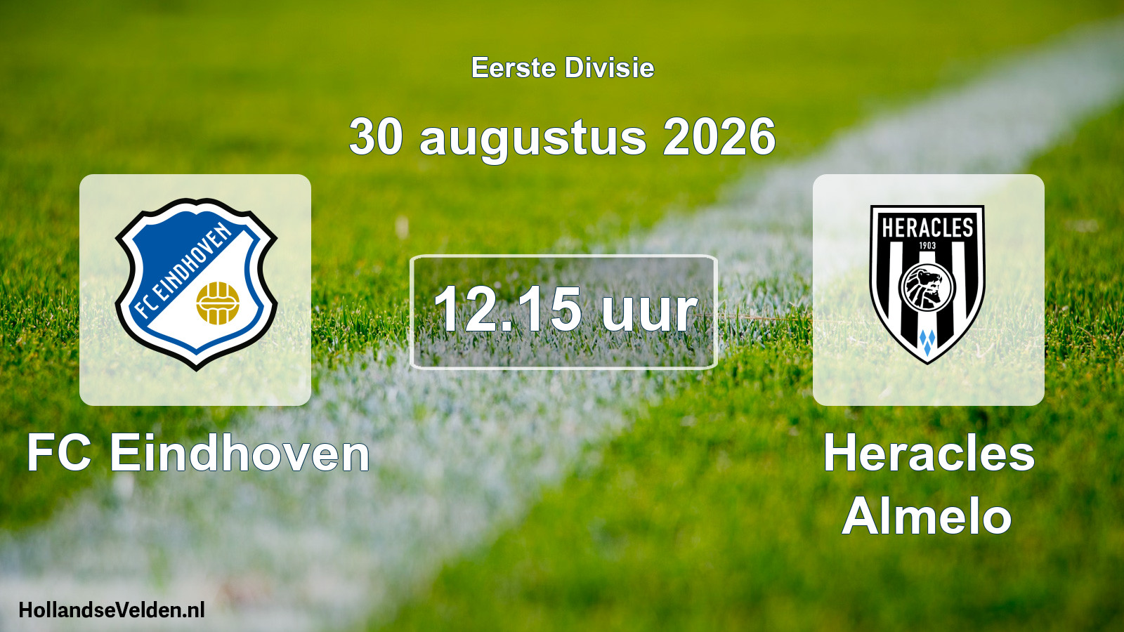 Geplande wedstrijd: FC Eindhoven - Heracles Almelo (30 augustus 2026)