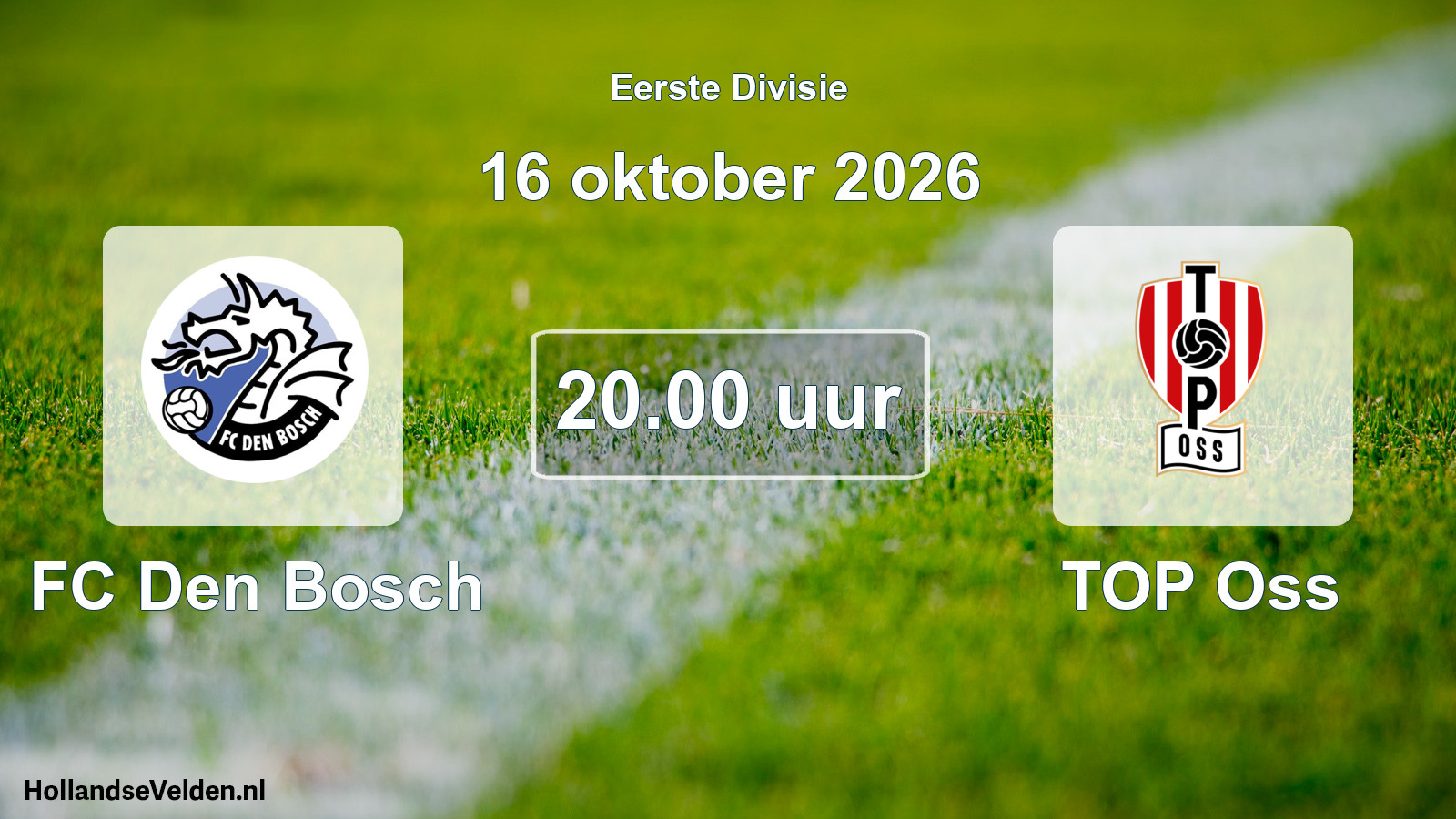 Geplande wedstrijd: FC Den Bosch - TOP Oss (16 oktober 2026)