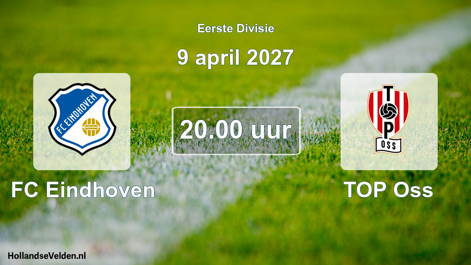 Geplande wedstrijd: FC Eindhoven - TOP Oss (9 april 2027)