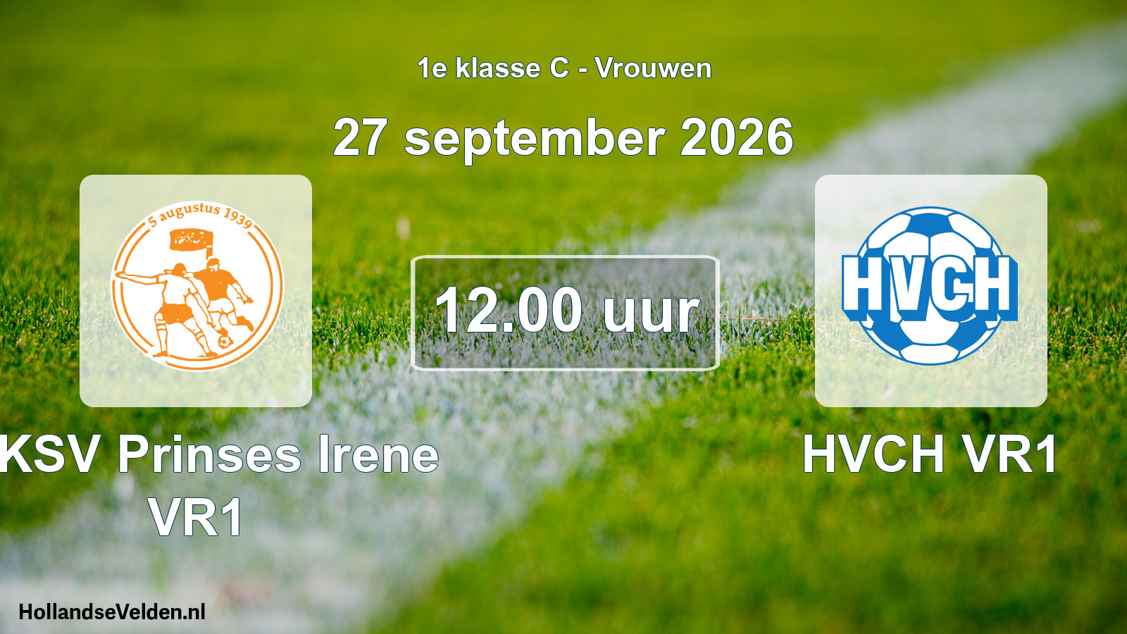 Geplande wedstrijd: RKSV Prinses Irene VR1 - HVCH VR1 (27 september 2026)