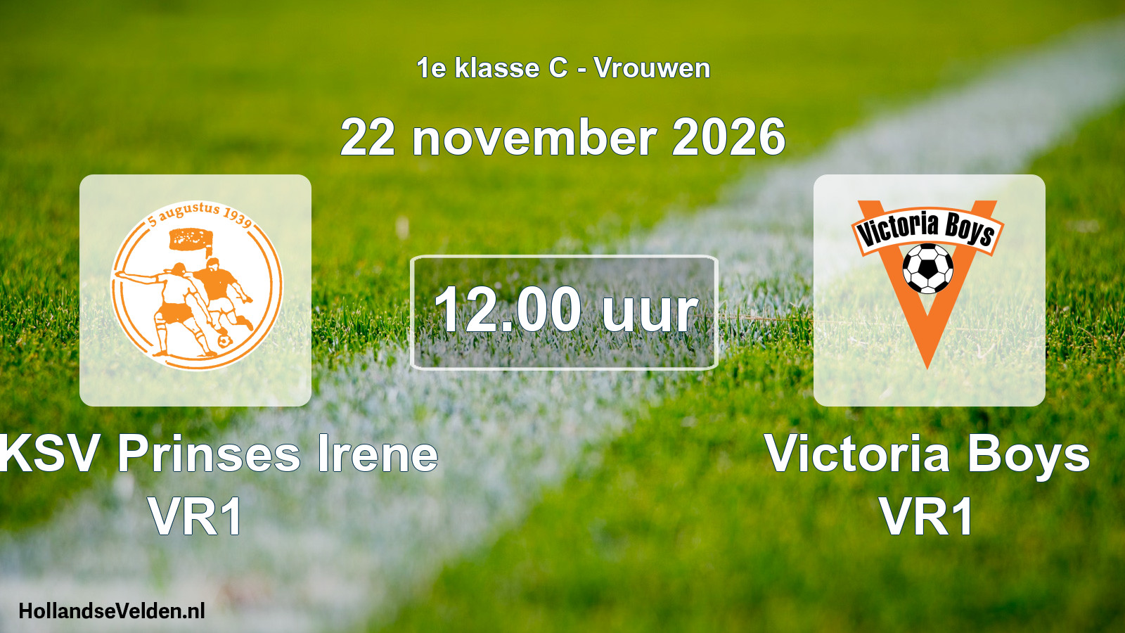 Geplande wedstrijd: RKSV Prinses Irene VR1 - Victoria Boys VR1 (22 november 2026)