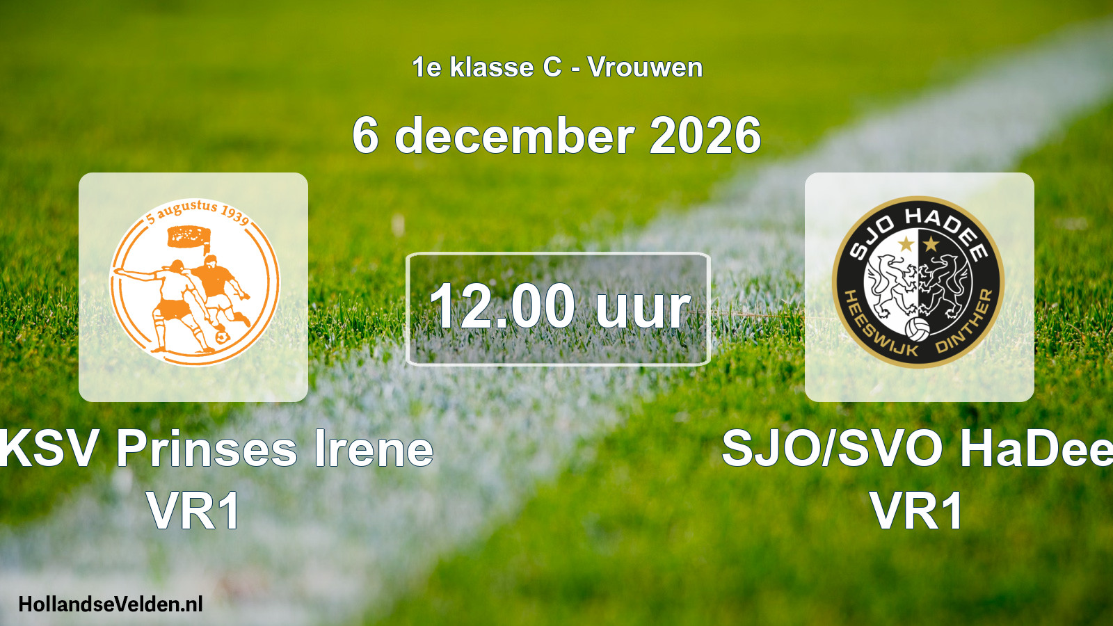 Geplande wedstrijd: RKSV Prinses Irene VR1 - SJO/SVO HaDee VR1 (6 december 2026)