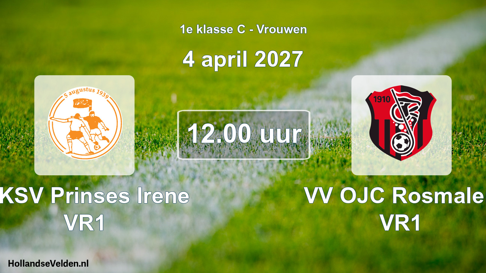 Geplande wedstrijd: RKSV Prinses Irene VR1 - VV OJC Rosmalen VR1 (4 april 2027)