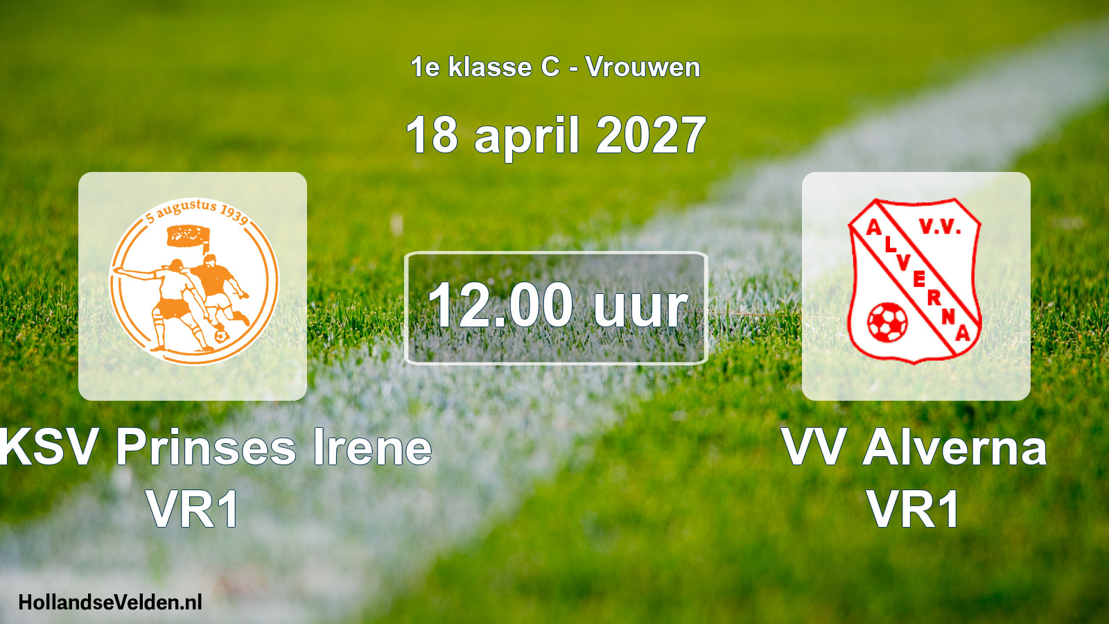 Geplande wedstrijd: RKSV Prinses Irene VR1 - VV Alverna VR1 (18 april 2027)