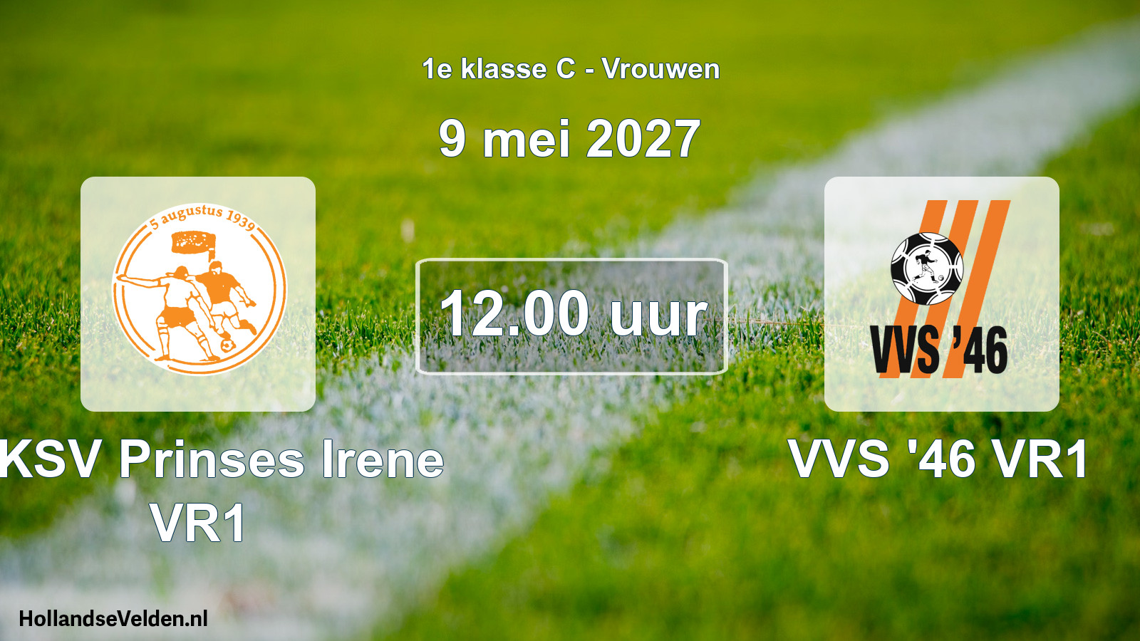 Geplande wedstrijd: RKSV Prinses Irene VR1 - VVS '46 VR1 (9 mei 2027)