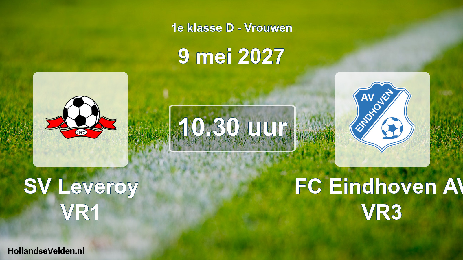 Geplande wedstrijd: SV Leveroy VR1 - FC Eindhoven AV VR3 (9 mei 2027)