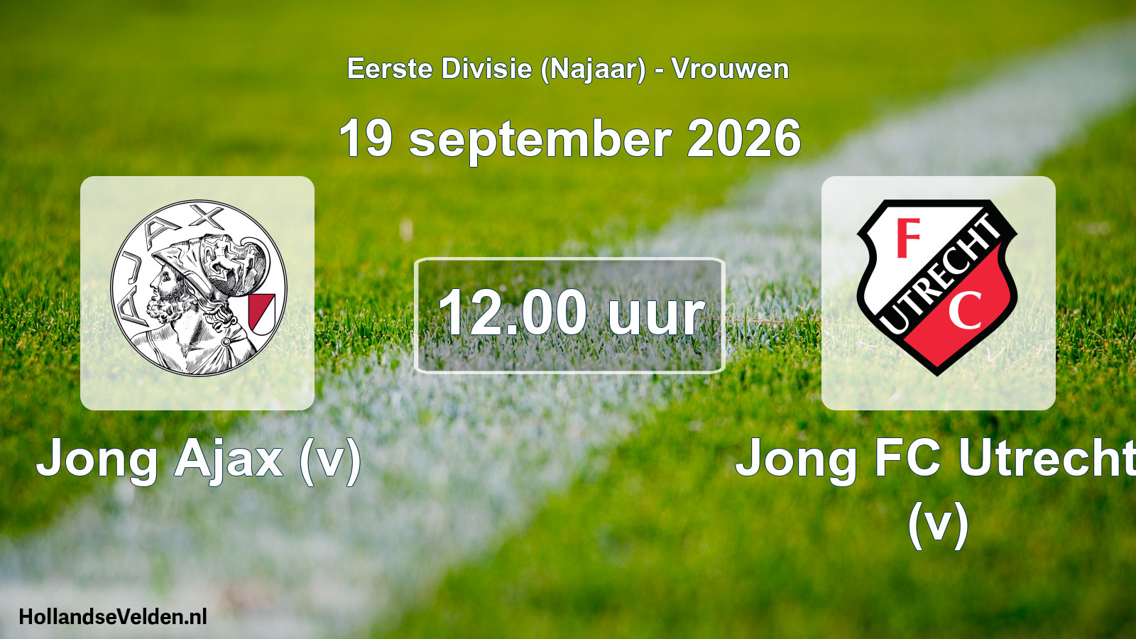 Geplande wedstrijd: Jong Ajax (v) - Jong FC Utrecht (v) (19 september 2026)