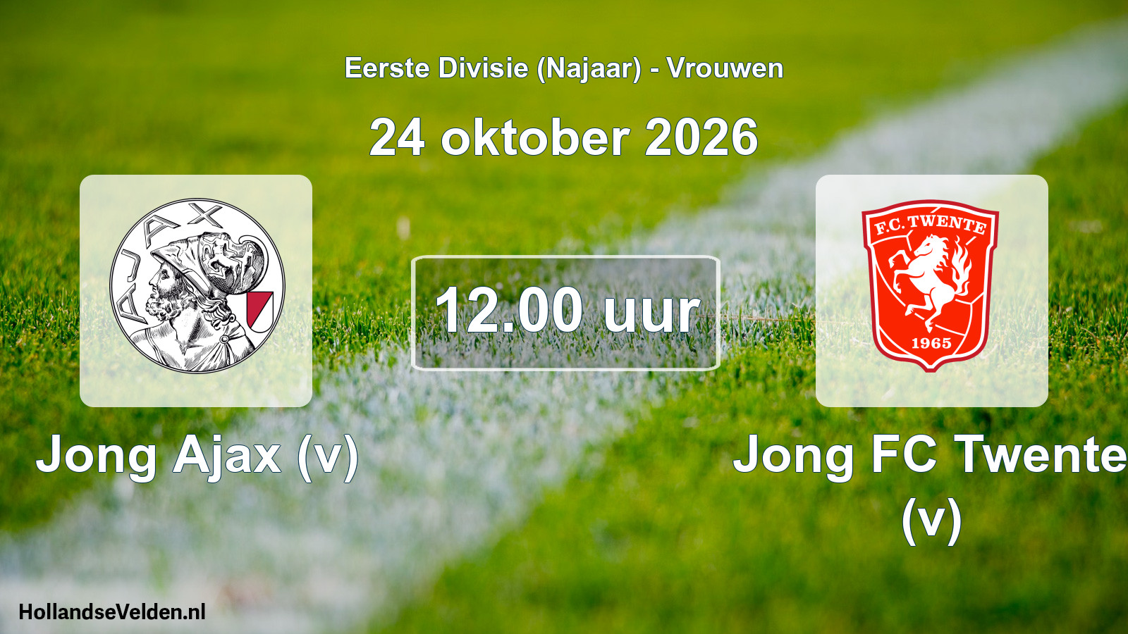 Geplande wedstrijd: Jong Ajax (v) - Jong FC Twente (v) (24 oktober 2026)