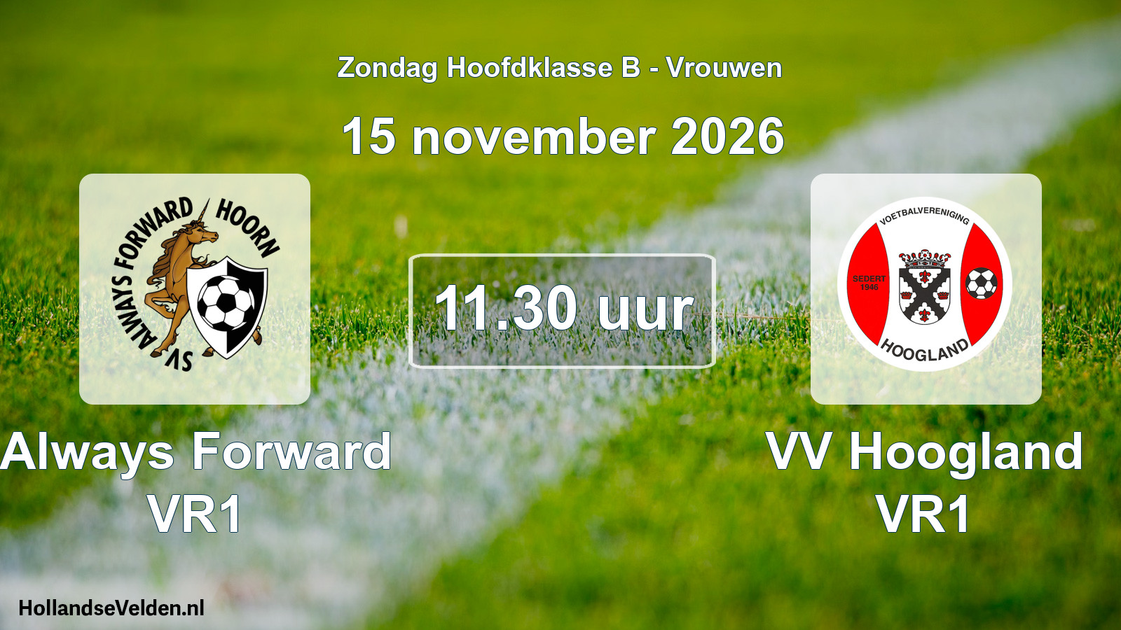 Geplande wedstrijd: Always Forward VR1 - VV Hoogland VR1 (15 november 2026)