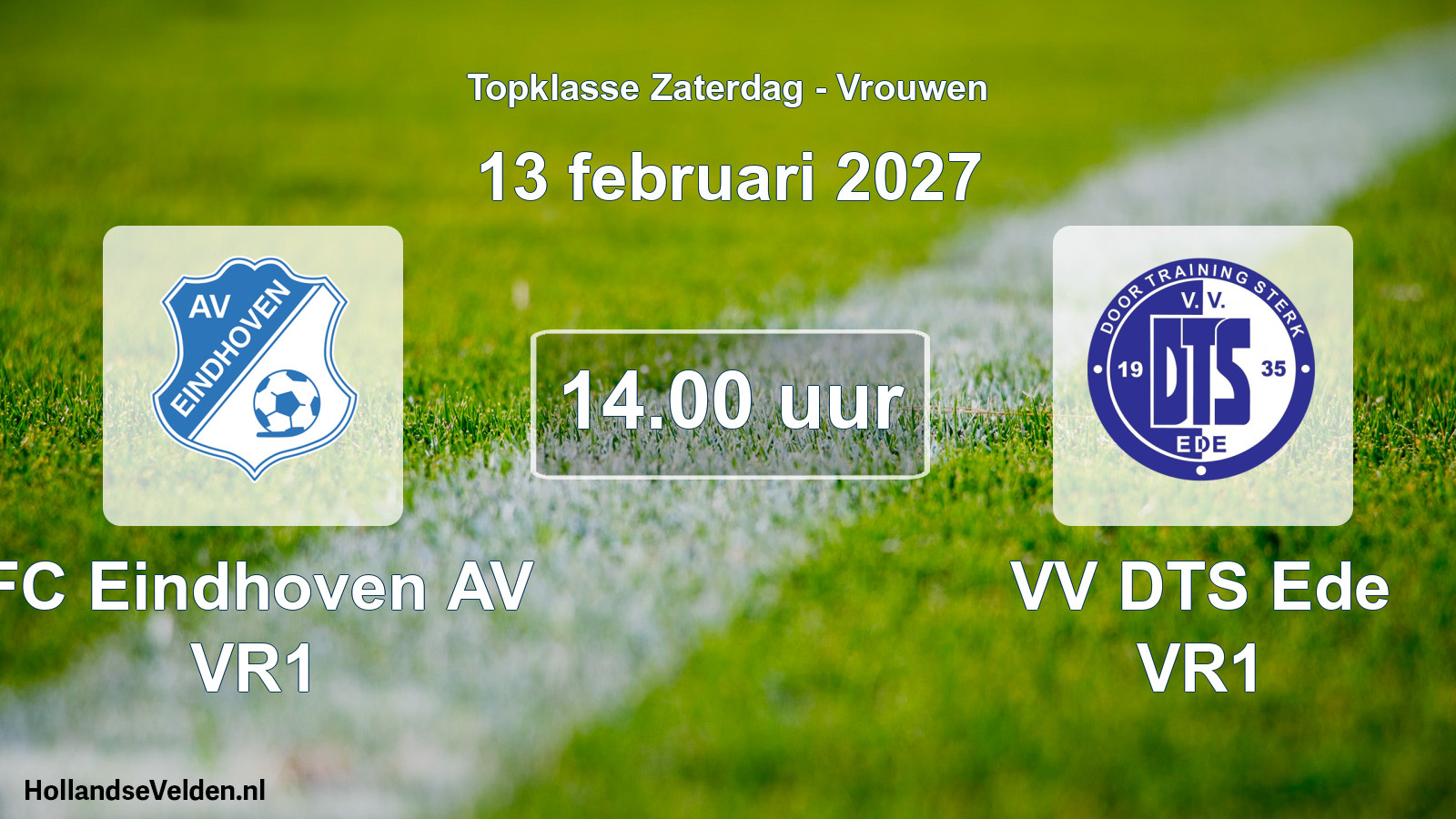Geplande wedstrijd: FC Eindhoven AV VR1 - VV DTS Ede VR1 (13 februari 2027)