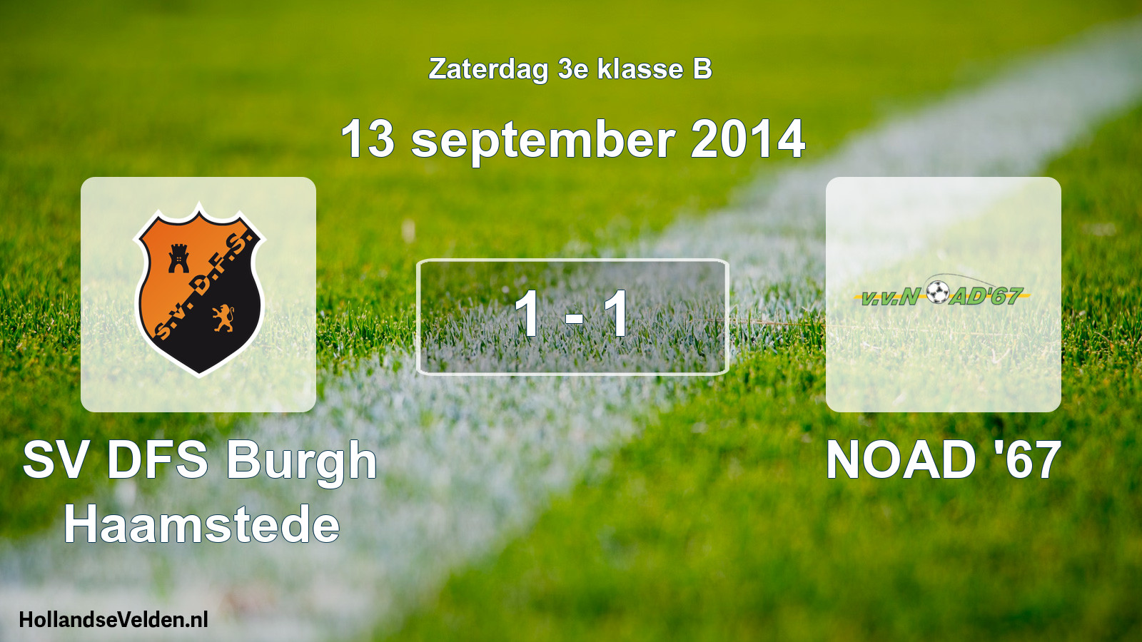 Total number of matches played: SV DFS Burgh Haamstede - NOAD '67 1 - 1 (13 September 2014)