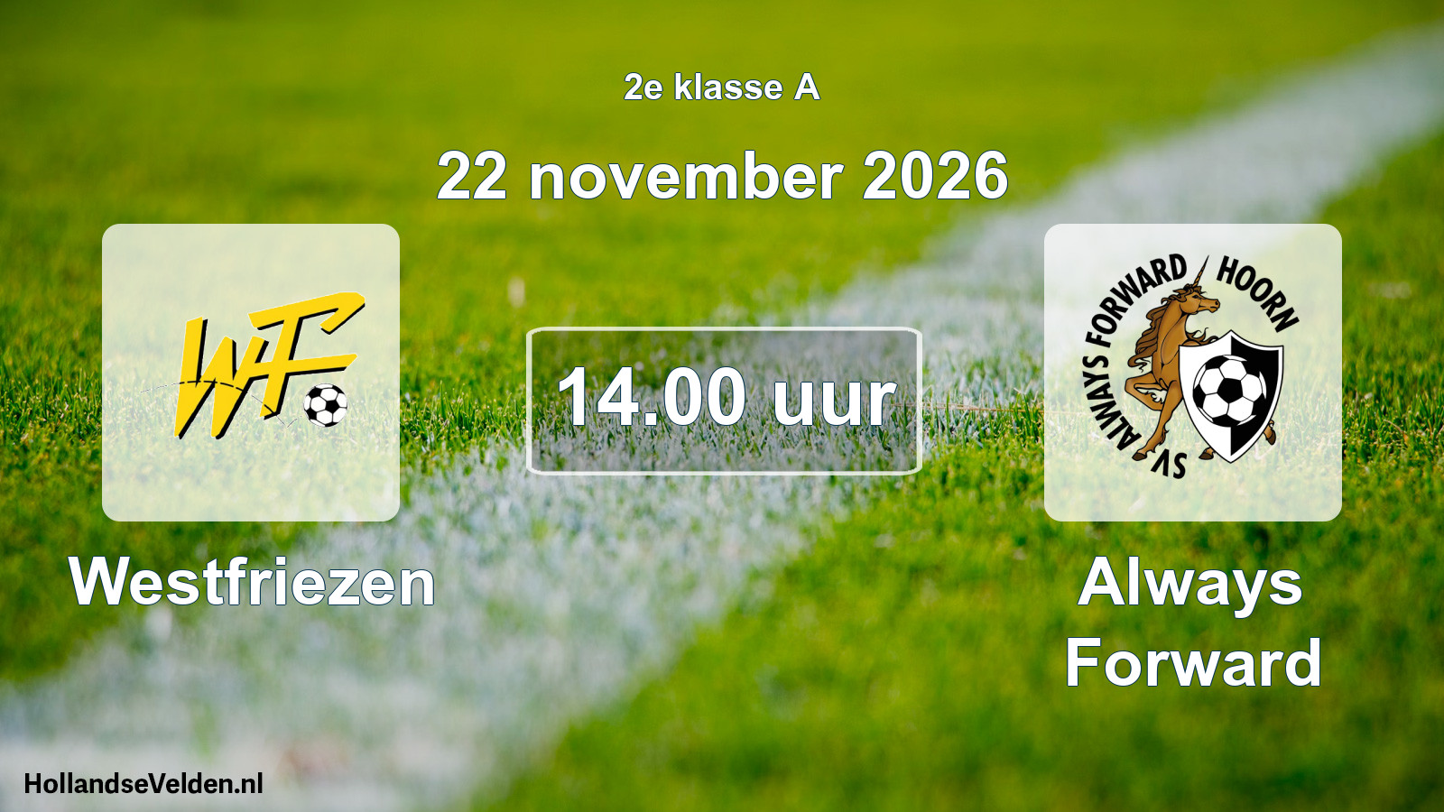 Geplande wedstrijd: Westfriezen - Always Forward (22 november 2026)