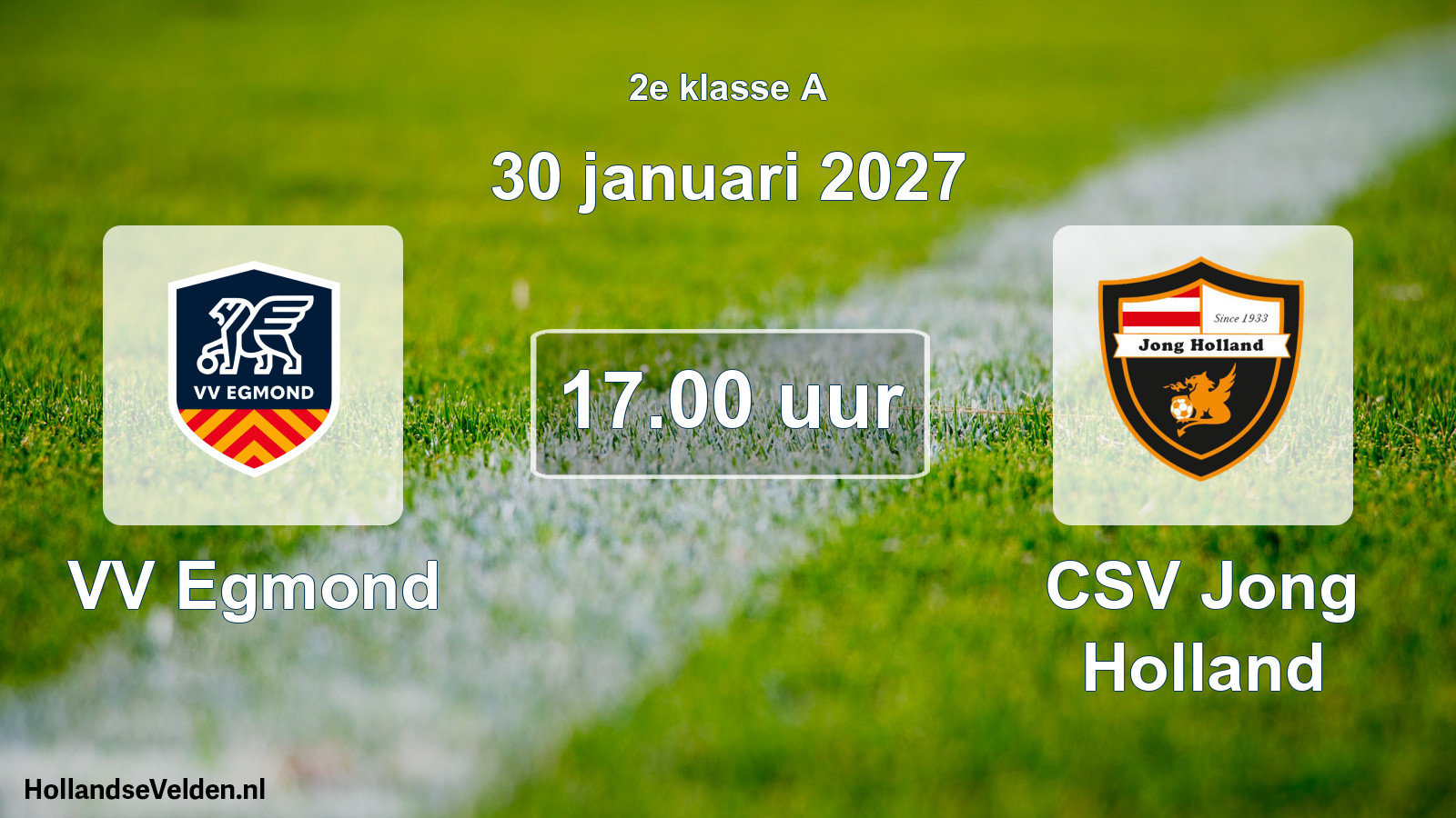 Geplande wedstrijd: VV Egmond - CSV Jong Holland (30 januari 2027)