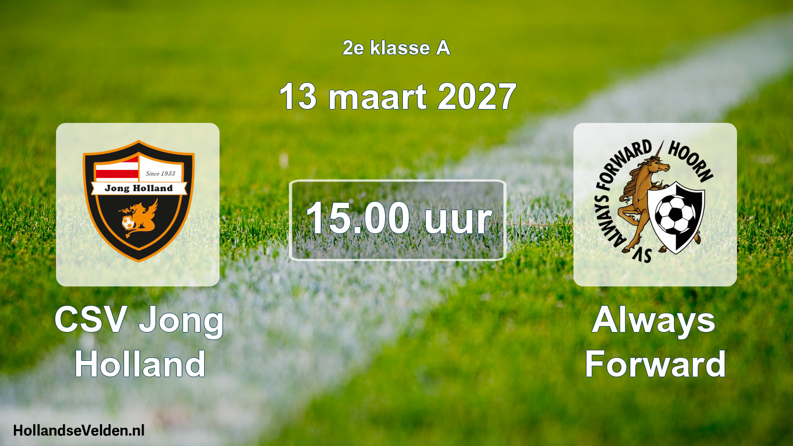 Geplande wedstrijd: CSV Jong Holland - Always Forward (13 maart 2027)