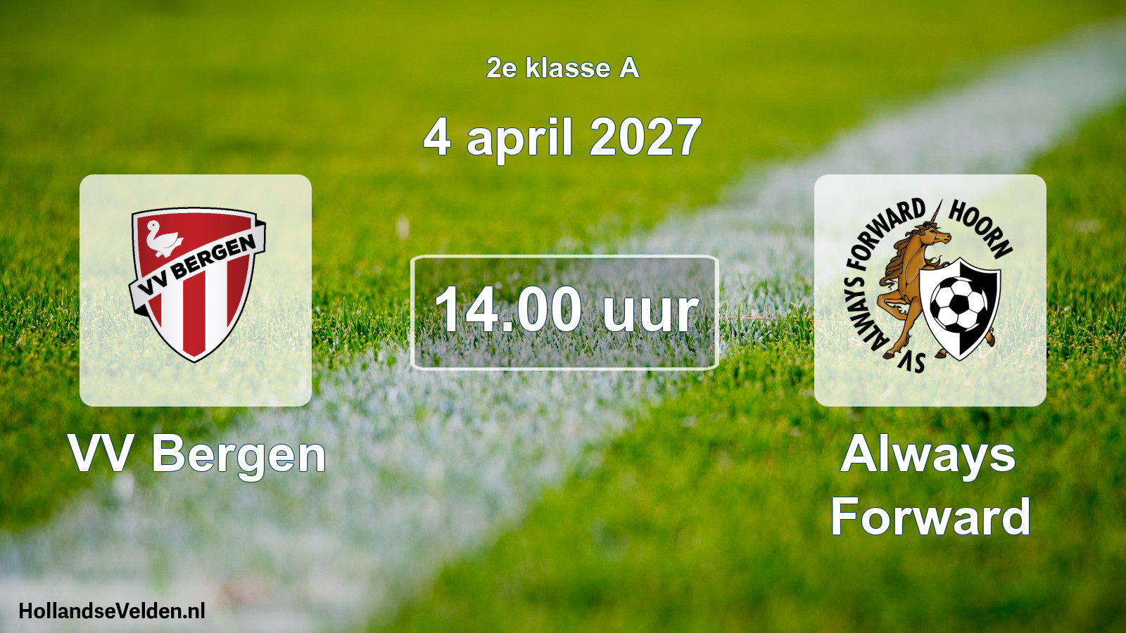 Geplande wedstrijd: VV Bergen - Always Forward (4 april 2027)