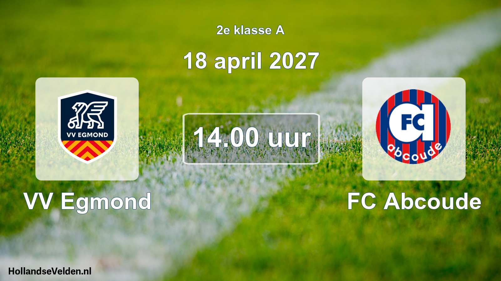 Geplande wedstrijd: VV Egmond - FC Abcoude (18 april 2027)