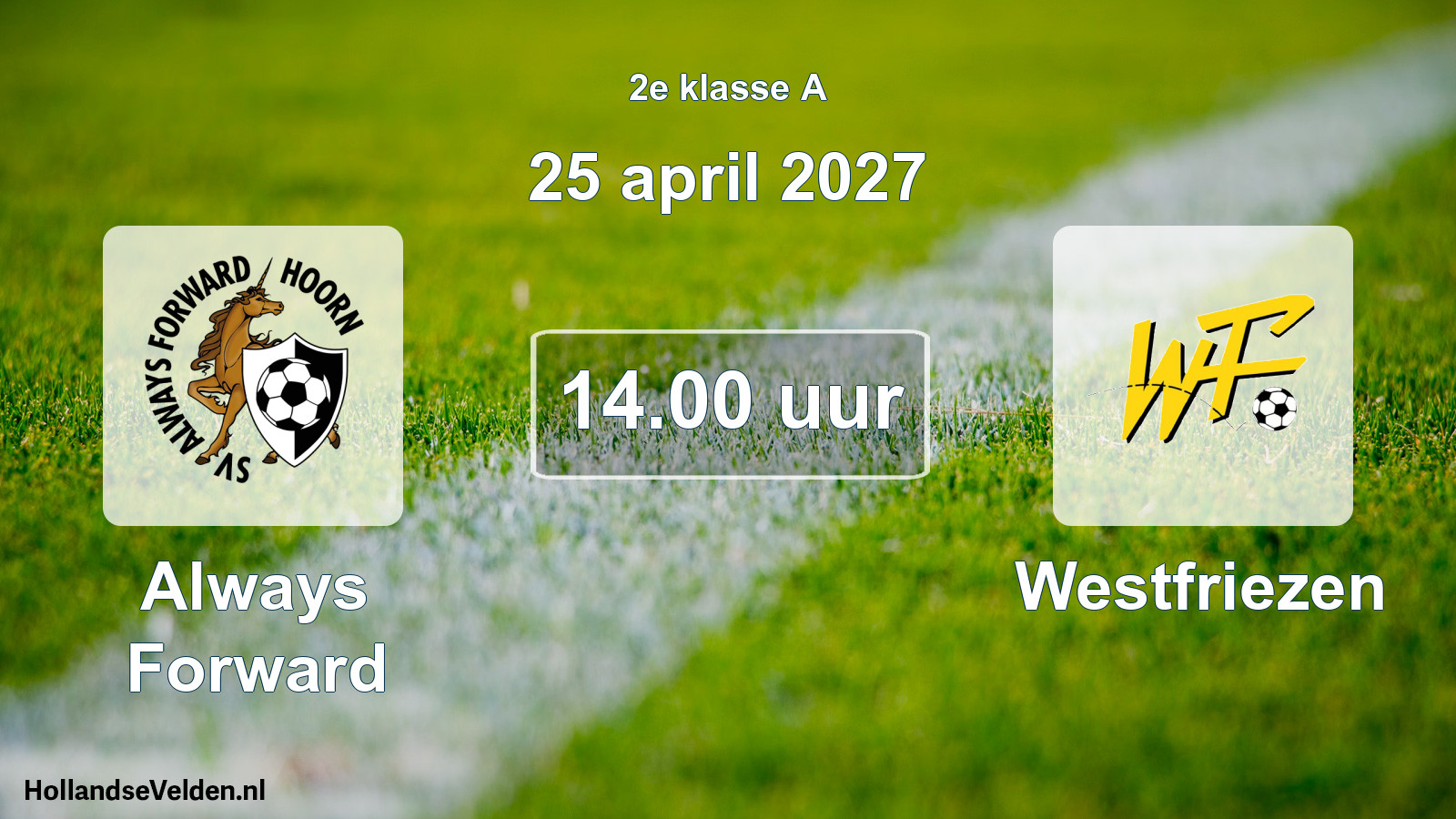Geplande wedstrijd: Always Forward - Westfriezen (25 april 2027)