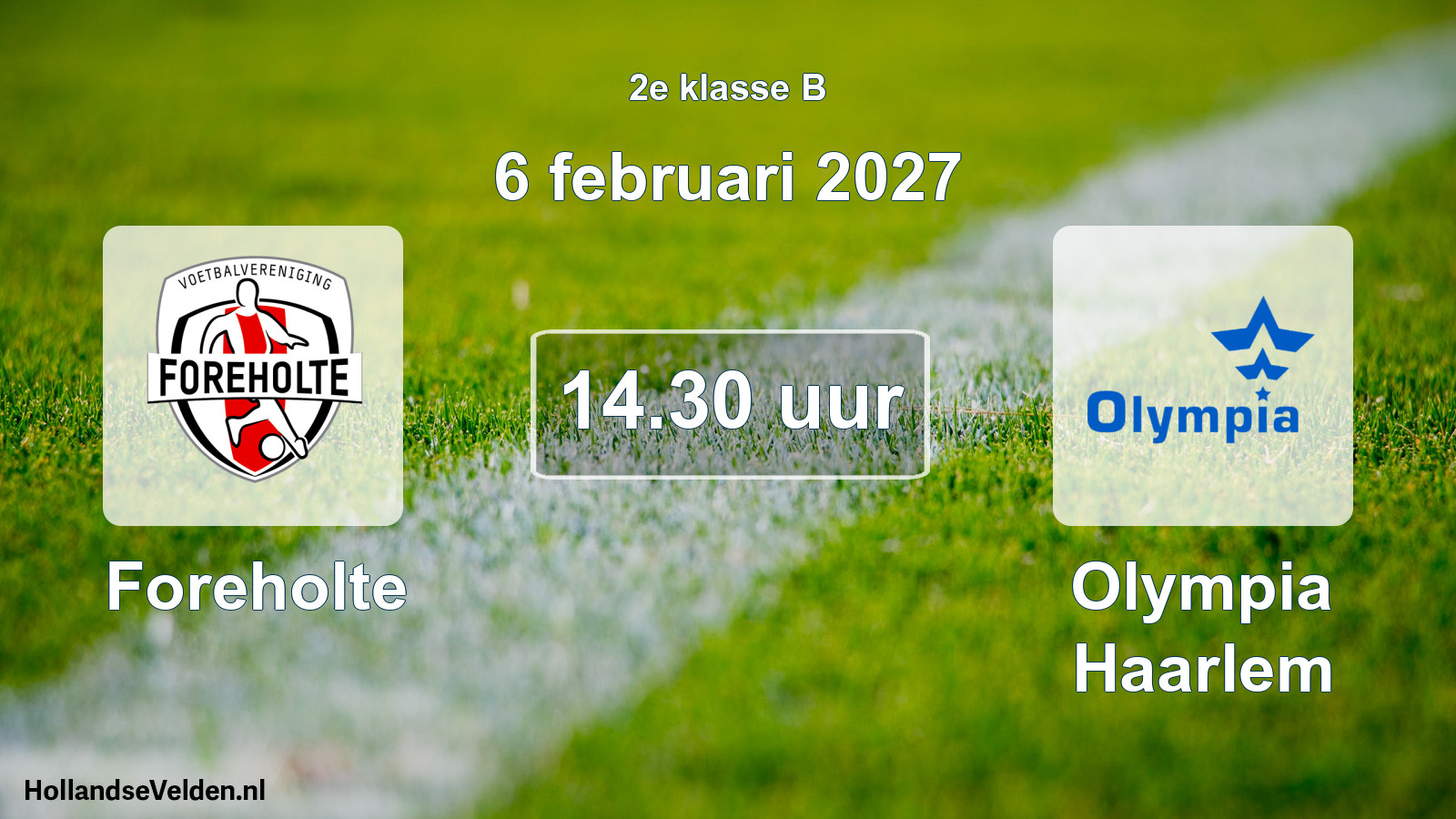 Geplande wedstrijd: Foreholte - Olympia Haarlem (6 februari 2027)
