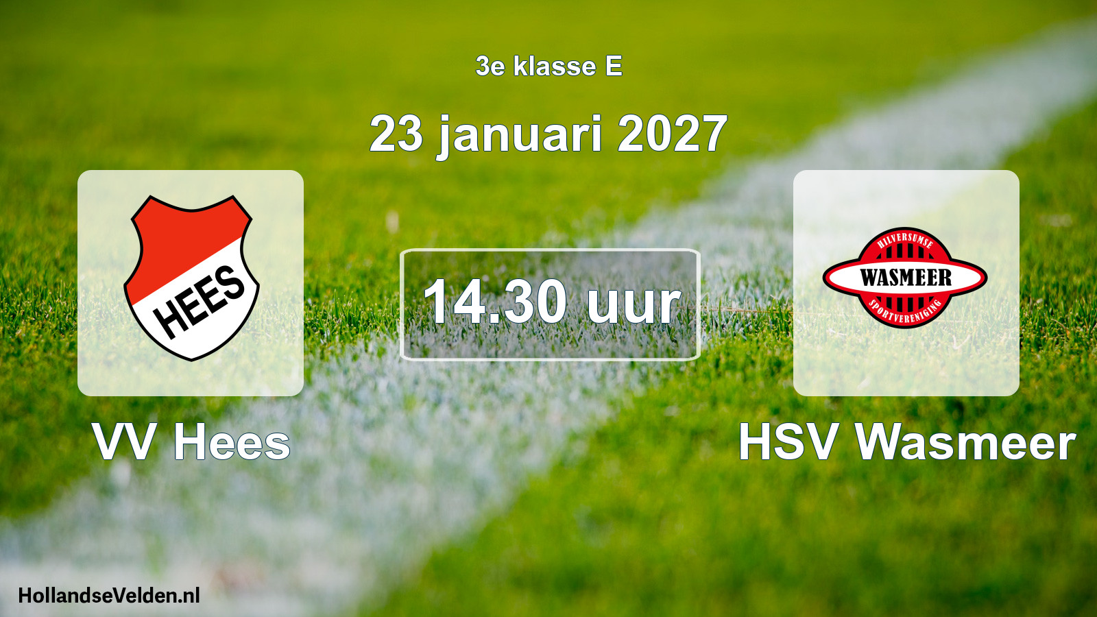 Geplande wedstrijd: VV Hees - HSV Wasmeer (23 januari 2027)