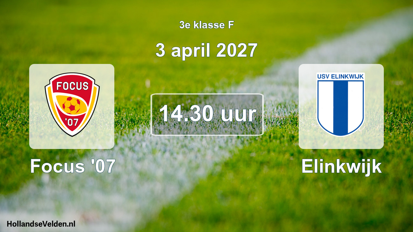 Scheduled Match: Focus '07 - Elinkwijk (3 April 2027)