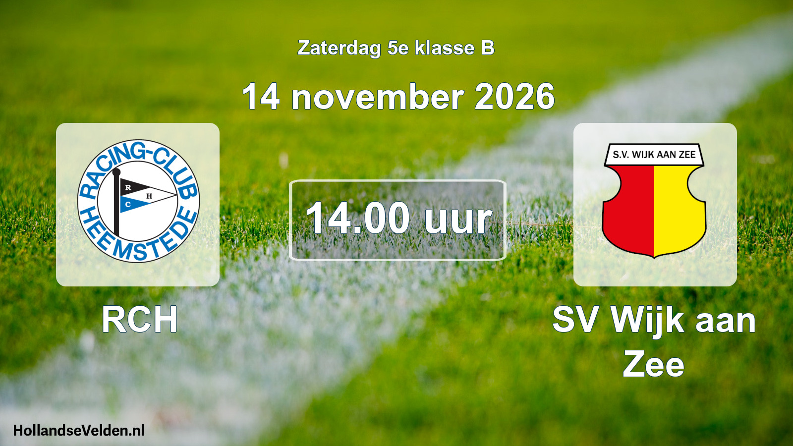 Geplande wedstrijd: RCH - SV Wijk aan Zee (14 november 2026)